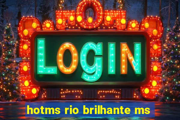 hotms rio brilhante ms